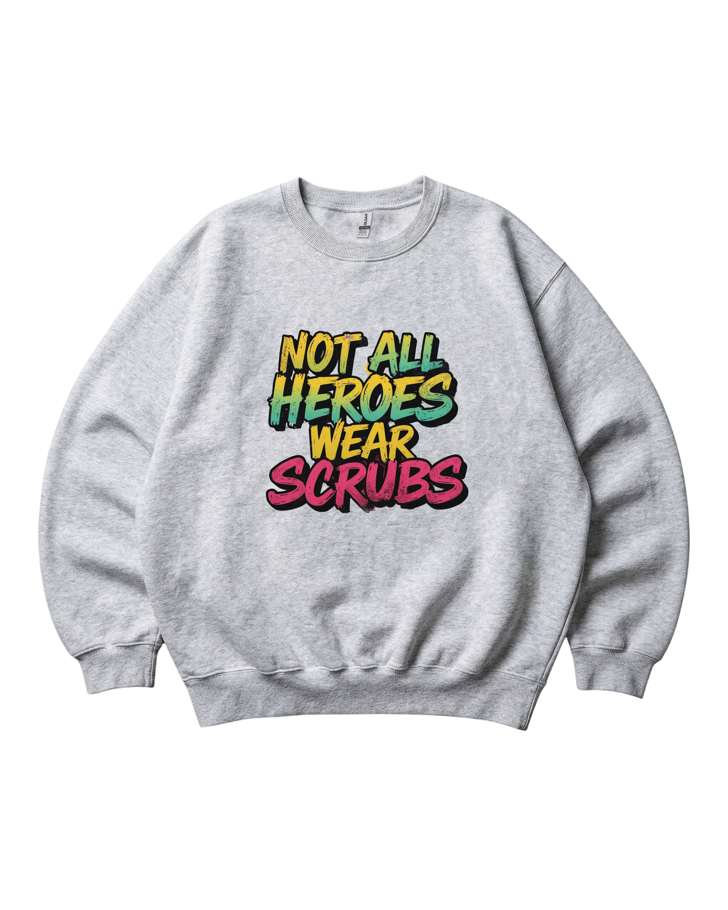 Not All Heroes Wear Scrubs Crewneck Sweatshirt Unisex